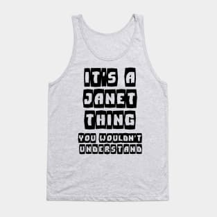 It's a JANET Thing You Wouldn't Understand  Name Gift - Classic  T-Shirt Tank Top